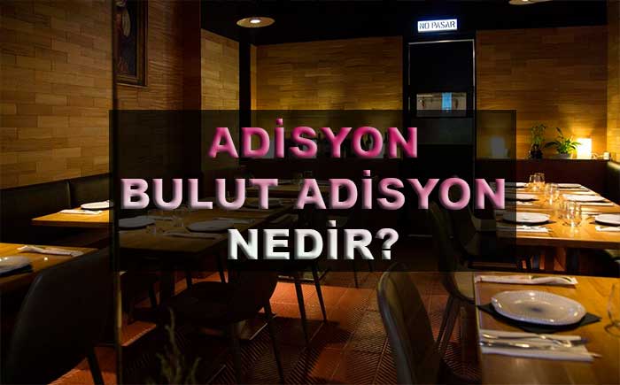 adisyon nedir, adisyon programı nasıl kullanılır
