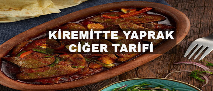 kiremitte yaprak ciğer, yaprak ciğer, kiremitte yaprak ciğer tarifi, yaprak ciğer nasıl yapılır, yaprak ciğer için malzemeler
