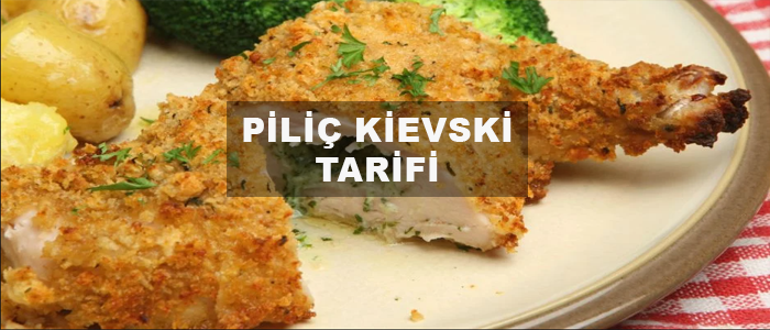 piliç kievski tarifi, piliç kievski nasıl yapılır, tavuk kievski hangi yörenin, nerenin, piliç kievski malzemeleri